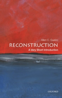Reconstruction: A Very Short Introduction, Paperback / softback Book Reconstruction: A Very Short Introduction, Paperback / softback Book
