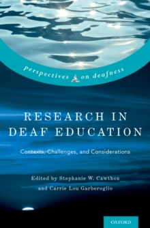 Research in Deaf Education : Contexts, Challenges, and Considerations