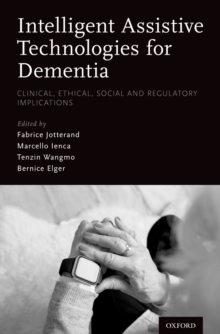 Intelligent Assistive Technologies for Dementia : Clinical, Ethical, Social, and Regulatory Implications