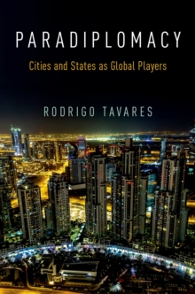 Paradiplomacy : Cities and States as Global Players