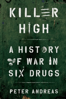 Killer High : A History of War in Six Drugs