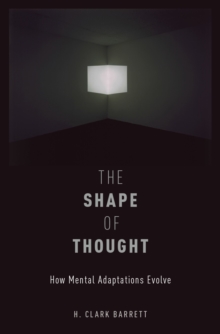 The Shape of Thought : How Mental Adaptations Evolve