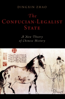 The Confucian-Legalist State : A New Theory of Chinese History