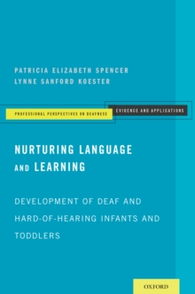 Nurturing Language and Learning : Development of Deaf and Hard-of-Hearing Infants and Toddlers