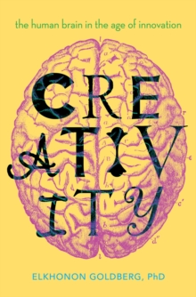 Creativity : The Human Brain in the Age of Innovation