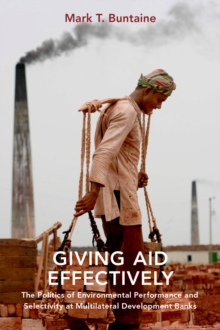 Giving Aid Effectively : The Politics of Environmental Performance and Selectivity at Multilateral Development Banks