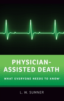 Physician-Assisted Death : What Everyone Needs to Know (R), Hardback Book Physician-Assisted Death : What Everyone Needs to Know (R), Hardback Book