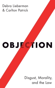 Objection : Disgust, Morality, and the Law, Hardback Book Objection : Disgust, Morality, and the Law, Hardback Book
