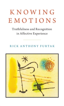 Knowing Emotions : Truthfulness and Recognition in Affective Experience, Hardback Book Knowing Emotions : Truthfulness and Recognition in Affective Experience, Hardback Book