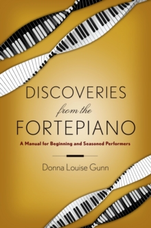 Discoveries from the Fortepiano : A Manual for Beginning and Seasoned Performers