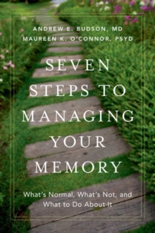 Seven Steps to Managing Your Memory : What's Normal, What's Not, and What to Do About It, Hardback Book Seven Steps to Managing Your Memory : What's Normal, What's Not, and What to Do About It, Hardback Book