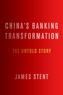 China's Banking Transformation : The Untold Story