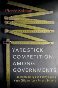 Yardstick Competition among Governments : Accountability and Policymaking when Citizens Look Across Borders