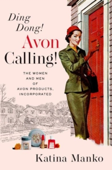 Ding Dong! Avon Calling! : The Women and Men of Avon Products, Incorporated