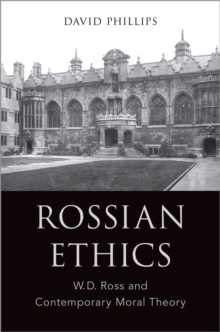 Rossian Ethics : W.D. Ross and Contemporary Moral Theory