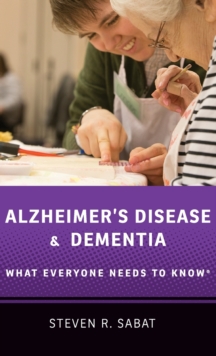 Alzheimer's Disease and Dementia : What Everyone Needs to Know (R), Hardback Book Alzheimer's Disease and Dementia : What Everyone Needs to Know (R), Hardback Book