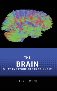 The Brain : What Everyone Needs To Know (R), Hardback Book The Brain : What Everyone Needs To Know (R), Hardback Book