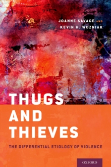 Thugs and Thieves : The Differential Etiology of Violence