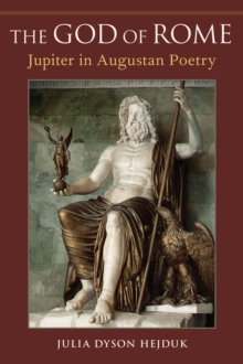 The God of Rome : Jupiter in Augustan Poetry