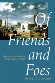 Of Friends and Foes : Reputation and Learning in International Politics