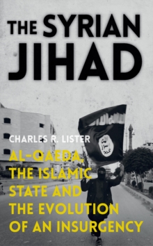 Oxford University Press Syrian Jihad , Al-Qaeda, The Islamic State And The Evolution Of An Insurgency