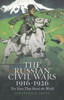 Oxford University Press 'Russian' Civil Wars, 1916-1926 , Ten Years That Shook The World