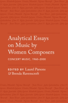 Analytical Essays on Music by Women Composers: Concert Music, 1960-2000