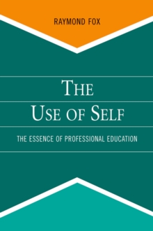 The Use of Self : The Essence of Professional Education