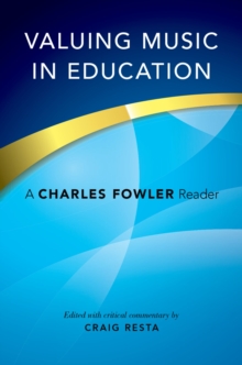 Valuing Music in Education : A Charles Fowler Reader