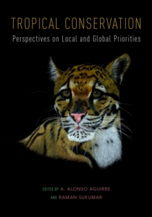 Tropical Conservation : Perspectives on Local and Global Priorities