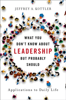 What You Don't Know about Leadership, But Probably Should : Applications to Daily Life