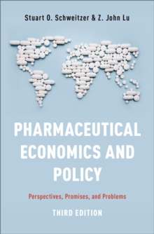 Pharmaceutical Economics and Policy : Perspectives, Promises, and Problems