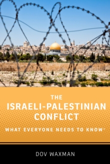 The Israeli-Palestinian Conflict : What Everyone Needs to Know?