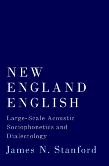 New England English : Large-Scale Acoustic Sociophonetics and Dialectology