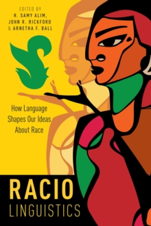 Raciolinguistics : How Language Shapes Our Ideas About Race