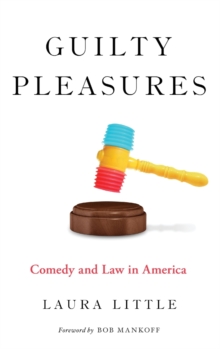 Guilty Pleasures : Comedy and Law in America, Hardback Book Guilty Pleasures : Comedy and Law in America, Hardback Book