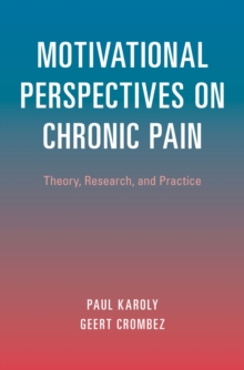 Motivational Perspectives on Chronic Pain : Theory, Research, and Practice