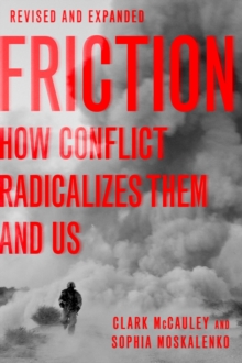 Friction : How Conflict Radicalizes Them and Us