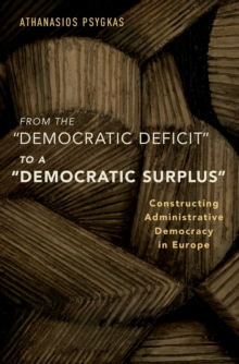 From the "Democratic Deficit" to a "Democratic Surplus" : Constructing Administrative Democracy in Europe