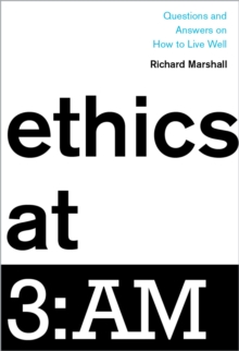 Ethics at 3:AM : Questions and Answers on How to Live Well