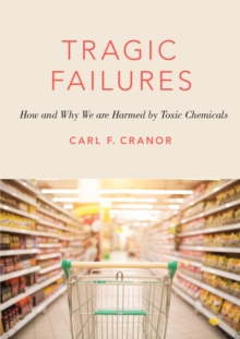 Tragic Failures : How and Why We are Harmed by Toxic Chemicals