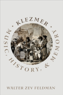 Klezmer : Music, History, and Memory