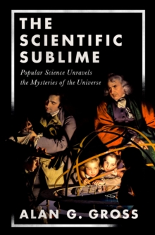 The Scientific Sublime : Popular Science Unravels the Mysteries of the Universe