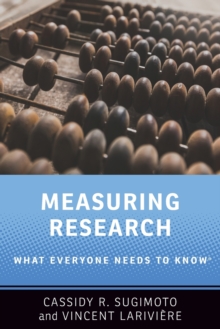 Measuring Research : What Everyone Needs to Know (R), Paperback / softback Book Measuring Research : What Everyone Needs to Know (R), Paperback / softback Book