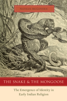 The Snake and the Mongoose : The Emergence of Identity in Early Indian Religion