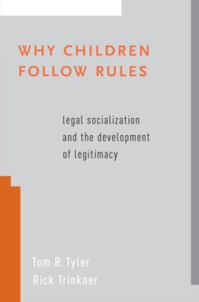 Why Children Follow Rules : Legal Socialization and the Development of Legitimacy