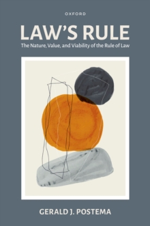 Law's Rule : The Nature, Value, and Viability of the Rule of Law