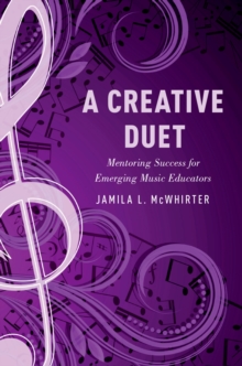 A Creative Duet : Mentoring Success for Emerging Music Educators