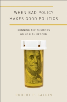 When Bad Policy Makes Good Politics : Running the Numbers on Health Reform