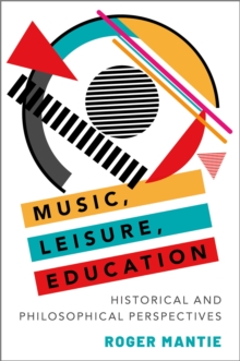 Music, Leisure, Education : Historical and Philosophical Perspectives